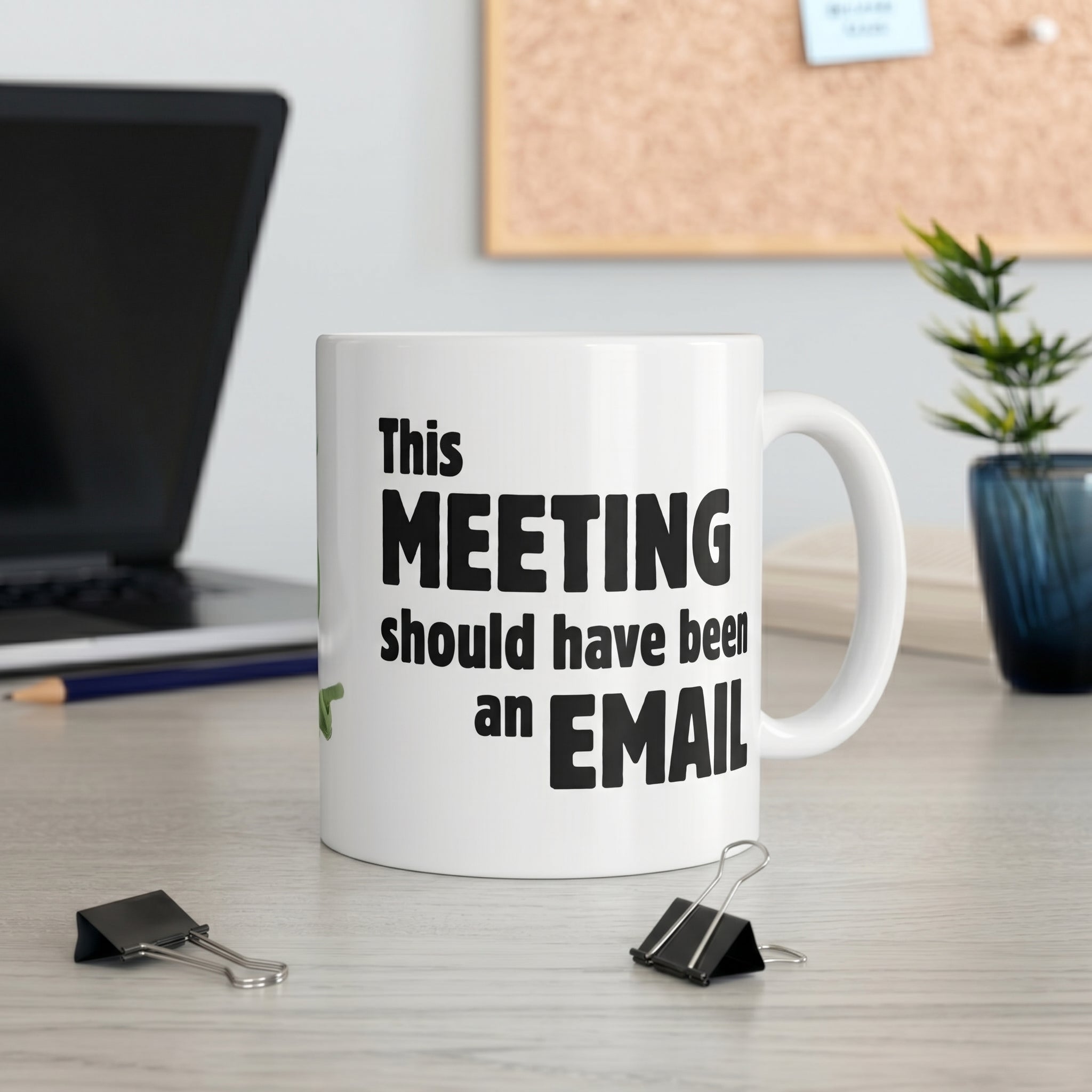 11oz This MEETING should have been an EMAIL Cup